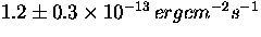 $1.2\pm0.3 \times
10^{-13}\, erg cm^{-2} s^{-1}$