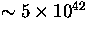 $\sim5 \times 10^{42}$