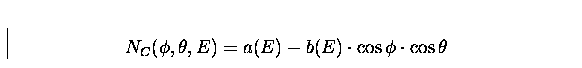 \begin{displaymath}
N_{C}(\phi,\theta,E) = a(E) - b(E) \cdot \cos\phi \cdot \cos\theta\end{displaymath}
